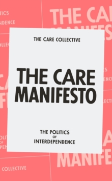 An image of "The Care Manifesto" book - light-red cover with a large white rectangle on it. The title is in the rectangle, in strong black straight letters. "The Care Collective The Politics of Interdependence".