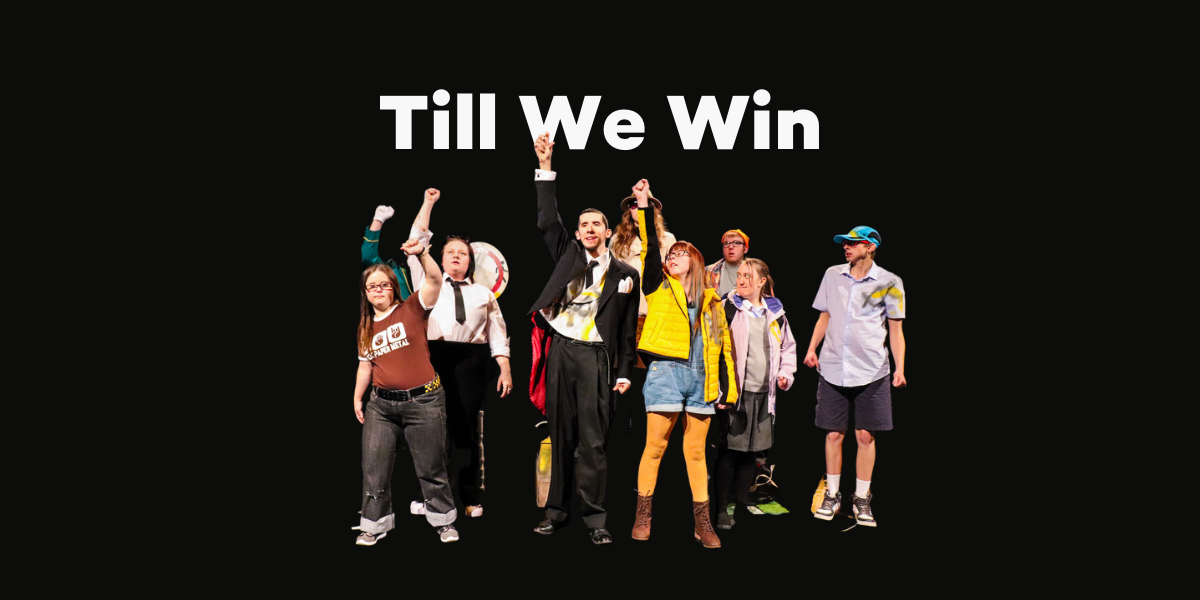 A group of seven young people standing together with their fist raised up in the air in protest, looking powerful and determined. Above them, white bold letters read: "Till We Win".